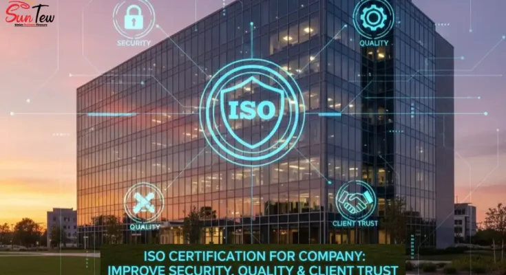 ISO Certification for Company: Improve Security, Quality & Client Trust